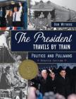 The President Travels by Train: Politics and Pullmans Cover Image