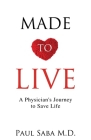 Made to Live: A Physician's Journey to Save Life Cover Image