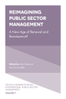Reimagining Public Sector Management: A New Age of Renewal and Renaissance? (Critical Perspectives on International Public Sector Managem #7) By John Diamond (Editor), Joyce Liddle (Editor) Cover Image