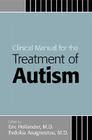 Clinical Manual for the Treatment of Autism By Eric Hollander (Editor), Evdokia Anagnostou (Editor) Cover Image