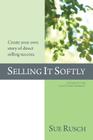 Selling It Softly: Create your own story of direct selling success. Cover Image