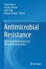 Antimicrobial Resistance: Underlying Mechanisms and Therapeutic Approaches By Vinay Kumar (Editor), Varsha Shriram (Editor), Atish Paul (Editor) Cover Image