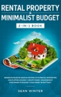 Rental Property and Minimalist Budget 2-in-1 Book: Generate Massive Passive Income with Rental Properties and Flipping Houses + Smart Money Management Cover Image