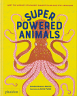 Superpowered Animals: Meet the World's Strongest, Smartest, and Swiftest Creatures By Soledad Romero Mariño, Sonia Pulido (By (artist)) Cover Image