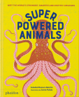 Superpowered Animals: Meet the World's Strongest, Smartest, and Swiftest Creatures Cover Image