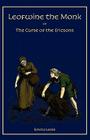 Leofwine the Monk: Or, The Curse of the Ericsons, A Story of a Saxon Family Cover Image