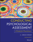 Conducting Psychological Assessment: A Guide for Practitioners By A. Jordan Wright Cover Image