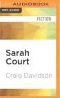 Sarah Court By Craig Davidson, Chris Kayser (Read by) Cover Image