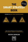 The Smart Strategy Book (5th anniversary edition): 50 ways to solve tricky business issues (Concise Advice ) By Kevin Duncan Cover Image
