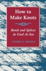 How to Make Knots, Bends and Splices: As Used at Sea By Tyrrel E. Biddle Cover Image