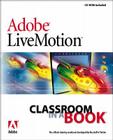 Adobe (R) Livemotion (R) Classroom in a Book [With CDROM] [With CDROM] (Classroom in a Book (Adobe)) By Adobe Creative Team Cover Image