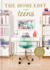 The Home Edit for Teens: How to Edit Your Space, Express Your Style, and Get Things Done! Cover Image