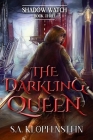 The Darkling Queen (Shadow Watch #3) By S. a. Klopfenstein Cover Image