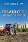 Infrastructure: A Science for Survival By Muhammad Jerr' Cover Image