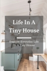 Life In A Tiny House: Explore Everyday Life In A Tiny House: Tiny Home Costing By Johnson Zaccaro Cover Image