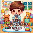 Ben: o Pequeno Cantor By Adna Renata Dos Santos Cover Image