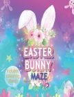 Easter Bunny Maze Including Colouring Sheets: Rabbit Activity Puzzle for Teen Girls and Children 6-12 Yrs to Colour Variety of Patterns and Play Uniqu By Rainbow Glow Publishers Cover Image