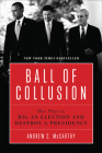 Ball of Collusion: The Plot to Rig an Election and Destroy a Presidency Cover Image