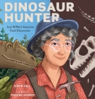 Dinosaur Hunter: Joan Wiffen's Awesome Fossil Discoveries (David Hill Kiwi Legends) By David Hill, Phoebe Morris (Illustrator) Cover Image