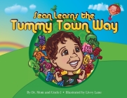 Sean Learns the Tummy Town Way By Bonell O'Brien, J. Niswonger, LIV Jacobson (Illustrator) Cover Image