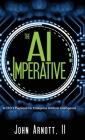The AI Imperative: A CEO's Playbook for Enterprise Artificial Intelligence By John Arnott Cover Image