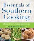 Essentials of Southern Cooking: Techniques and Flavors of a Classic American Cuisine By Damon Lee Fowler Cover Image