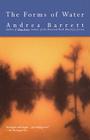 The Forms of Water By Andrea Barrett Cover Image