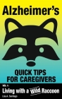 Alzheimer's: Quick Tips for Caregivers: Vol. I: Living with a Wild Raccoon By Lisa a. Santiago Cover Image