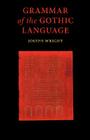 Grammar of the Gothic Language By J. Wright Cover Image