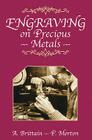 Engraving on Precious Metals By A. Brittain, P. Morton Cover Image