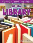 At the Library (I Spy) By Spencer Brinker Cover Image