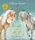 Mini and Hardly and the Big Adventure By Catherine Rayner, Catherine Rayner (Illustrator) Cover Image