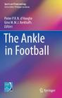 The Ankle in Football (Sports and Traumatology) By Pieter P. R. N. D'Hooghe (Editor), Gino M. M. J. Kerkhoffs (Editor) Cover Image
