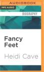 Fancy Feet: Turning My Tragedy Into Hope Cover Image