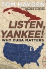 Listen, Yankee!: Why Cuba Matters By Tom Hayden, Ricardo Alarcón Cover Image