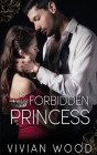His Forbidden Princess: A Royal Best Friend's Little Sister Billionaire Romance By Vivian Wood Cover Image
