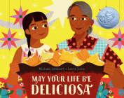 May Your Life Be Deliciosa: A Picture Book By Michael Genhart, Loris Lora (Illustrator) Cover Image
