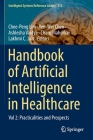 Handbook of Artificial Intelligence in Healthcare: Vol 2: Practicalities and Prospects (Intelligent Systems Reference Library #212) By Chee-Peng Lim (Editor), Yen-Wei Chen (Editor), Ashlesha Vaidya (Editor) Cover Image