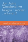 Jon Ach's Woodland Art Designs - markers, volume 2 Cover Image