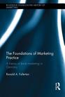 The Foundations of Marketing Practice: A History of Book Marketing in Germany (Routledge Studies in the History of Marketing) By Ronald Fullerton Cover Image