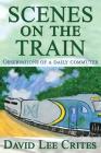 Scenes on the Train: Observations of a daily commuter. Cover Image