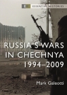 Russia’s Wars in Chechnya: 1994–2009 (Essential Histories) By Mark Galeotti Cover Image
