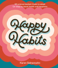 Happy Habits: 50 Science-Backed Rituals to Adopt (or Stop) to Boost Health and Happiness By Karen Salmansohn Cover Image