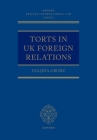 Torts in UK Foreign Relations (Oxford Private International Law) Cover Image