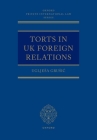 Torts in UK Foreign Relations (Oxford Private International Law) By Ugljesa Grusic Cover Image