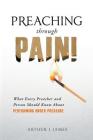 Preaching Through Pain: What Every Preacher and Person Should Know About Performing Under Pressure Cover Image