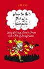 How to Get Rid of a Vampire (Using Ketchup, Garlic Cloves and a Bit of Imagination) By J.M. Erre, Sander Berg (Translated by) Cover Image
