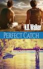 Perfect Catch By N. R. Walker Cover Image