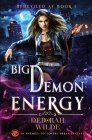 Big Demon Energy: An Enemies-To-Lovers Urban Fantasy By Deborah Wilde Cover Image