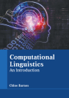 Computational Linguistics: An Introduction By Chloe Barnes (Editor) Cover Image